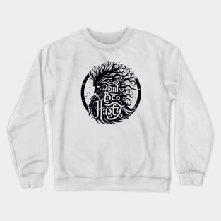 Don't Be Hasty - Ent Typography - Fantasy Crewneck Sweatshirt